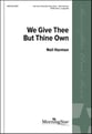 We Give Thee But Thine Own SATB choral sheet music cover